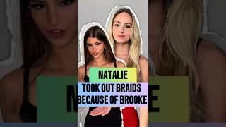 Natalie Reynolds took out her braids because of Brooke Monk.