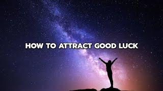 How to Attract Good Luck