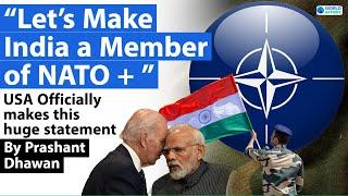 USA Officially wants to make India a Member of NATO Plus | How will China react to this?
