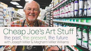 Cheap Joe's Art Stuff - The Past, The Present, The Future
