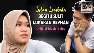 Begitu Sulit Lupakan Reyhan - Intan Lembata (Official Music Video)