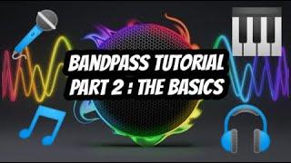Bandpass Tutorial Part 2: The Basic's