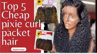 Update!  5 cheap packet pixie curls with a 4 by 4 closure that you need to try out.