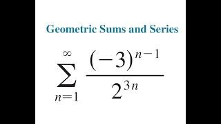 Find The Sum of The Series (-3)^(n-1)/2^3n Using Geometric Sum Pattern