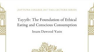 Tayyib: The Foundation of Ethical Eating and Conscious Consumption