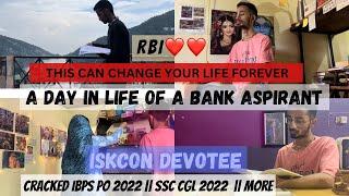 A day in life of a Bank Aspirant and An ISKCON Devotee || Cracked IBPS PO 2022 & SSC CGL 2022 