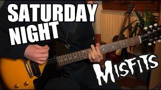 Saturday Night - @TheMisfitsVEVO  (Guitar Cover)