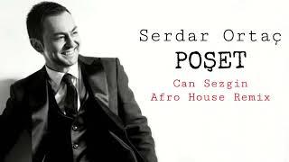 Serdar Ortaç - Poşet (Can Sezgin Remix) #afrohouse