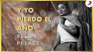 Y Yo Pierdo El Año, Felipe Peláez & Manuel Julián - Video Oficial