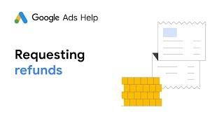 Google Ads Help: Requesting refunds