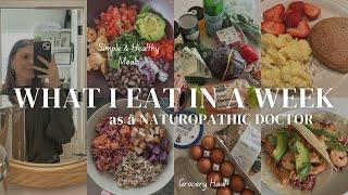 What I eat in a week as a Naturapthic Doctor// how to implement healthy eating into your life