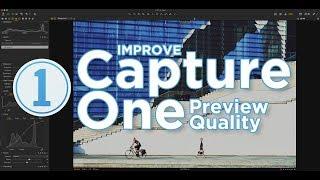 How to Improve Capture One’s Preview Quality