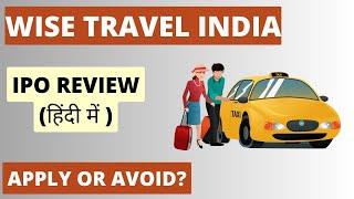 Wise Travel India IPO (WTI Cabs IPO) Review - Apply Or Avoid?