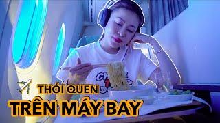 THÓI QUEN SINH HOẠT TRÊN MÁY BAY ️  / my flight routine (eng)