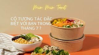 CHỌN 1 TỤ BÀI: AI CÓ TƯƠNG TÁC ĐẶC BIỆT VỚI BẠN TRONG THÁNG 7 ?