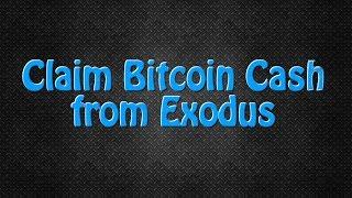 Claim Bitcoin Cash from Exodus Wallet