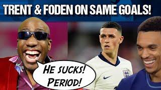 Foden & Trent Alexander-Arnold ON SAME ENGLAND GOALS! Stop the EXCUSES FOR FODEN!