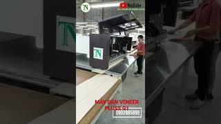 VENEER GLUER G1 PLUS.QUY TRÌNH SẢN XUẤT  VENEER TRÊN VÁN  CÔNG NGHIỆP MÁY CHẾ BIẾN GỖ THƯỢNG NGUYÊN