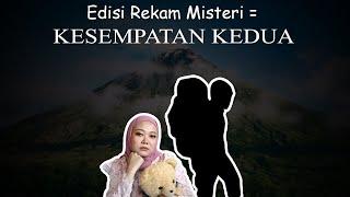 Edisi Rekam Misteri = KESEMPATAN KEDUA