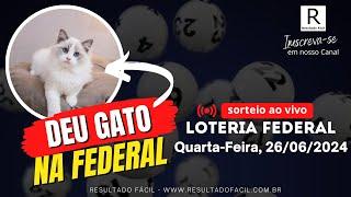 Federal ao vivo, Quarta-feira, 26/06/2024 - Resultado Fácil!