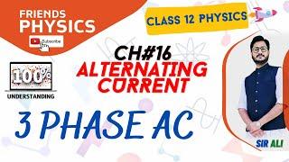 THREE PHSE AC| CHAPTER 16 | ALTERNATING CURRENT | CLASS 12 PHYSICS | 100% UNDERSTANDING