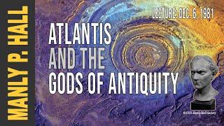 Manly P. Hall: Atlantis and the Gods of Antiquity