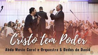 CRISTO TEM PODER - Abda Music Coral e Orquestra & Dedos de David