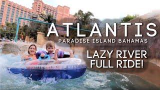 ATLANTIS Lazy River Rapids - Full Tube Ride - Bahamas