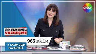 Didem Arslan Yılmaz'la Vazgeçme 963. Bölüm | 11 Kasım 2024