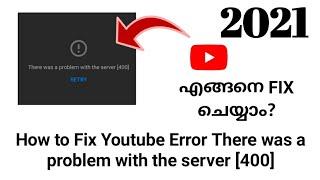 How to Fix YouTube Error There was a problem with the server [400] in Android Device 2021| Malayalam