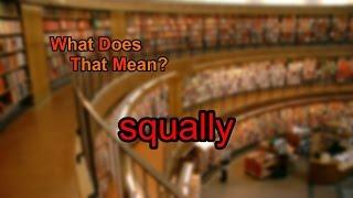 What does squally mean?