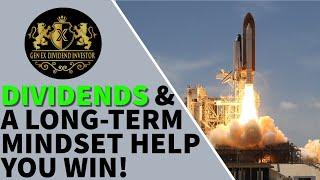 Dividends and a Long-Term Mindset Help You WIN!