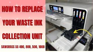 How to Replace your Waste Ink Collection Unit for All Sawgrass SG  Printer Models