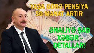 Azərbaycanda yaşa görə pensiya 50 manat artır - Əhaliyə xoş xəbər