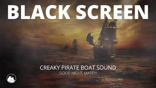 Creaky Wooden Pirate Ship on The Ocean - For Sleep with Black Screen