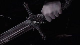 Illyrians - arrogant bastards, that's what | acotar series playlist