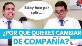 ¿Por qué quieres cambiar de trabajo? - Episodio 44 | CONSIGUE TU TRABAJO