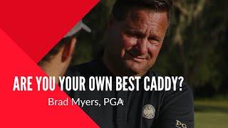 Are you Your Own Best Caddy? | The Ball Flight Academy | Brad Myers PGA