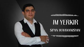 Sipan Hovhannisyan - IM YERKIR