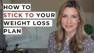 How To Stick To Your Weight Loss Plan | Healthy Living & Weight Loss Motivation Tips