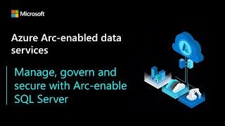 Manage, govern, and secure with Azure Arc-enabled SQL Server