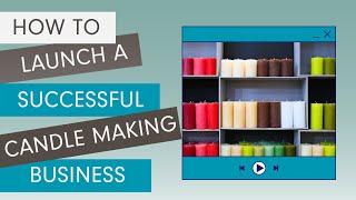 How to launch a successful online candle making business | Village Craft & Candle