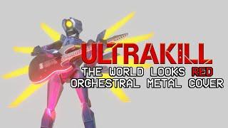 ULTRAKILL - The World Looks Red [Orchestral Metal Cover]