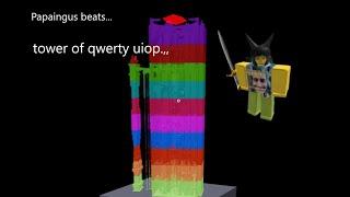 Papaingus beats tower of Qwerty uiop (UNREAL)