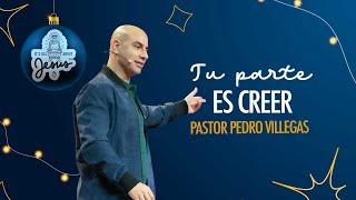 It's All About Jesus: Tu Parte Es Creer| Pr. Pedro Villegas|12/22/2024| Prédicas cristianas 2024