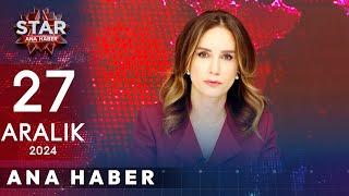 Star Ana Haber | 27 Aralık 2024 Cuma