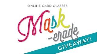 New class GIVEAWAY! Mask-erade at OnlineCardClasses.com!