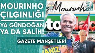 Mourinho Fenerbahçe'de | Galatasaray Mikautadze Yolda | Gazete Manşetleri / A Spor / Sabah Sporu