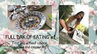 Full day of eating #1 - First day without calorie counting and measuring!!!
