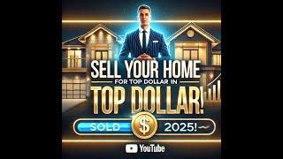 The 2 Most Powerful Secrets to Selling Your Home for Top Dollar in 2025 